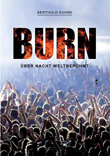 BURN über Nacht weltberühmt