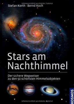 Stars am Nachthimmel: Der sichere Wegweiser zu den 50 schönsten Himmelsobjekten