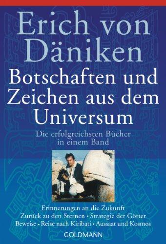 Botschaften und Zeichen aus dem Universum (Erinnerungen an die Zukunft / Zurück zu den Sternen / Strategie der Götter / Beweise / Reise nach Kiribati / Aussaat und Kosmos)