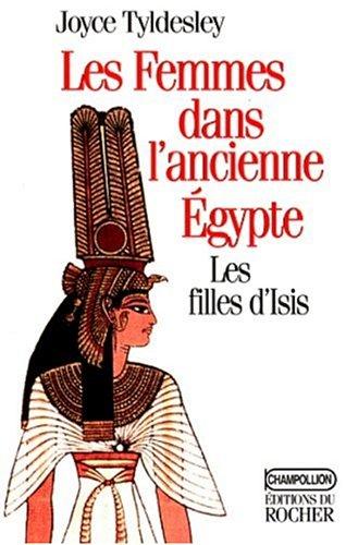 Les femmes dans l'Egypte ancienne : les filles d'Isis