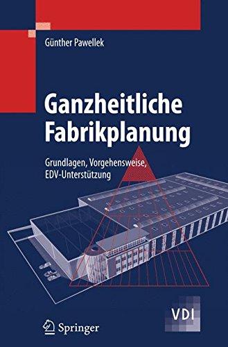 Ganzheitliche Fabrikplanung: Grundlagen, Vorgehensweise, EDV-Unterstützung (VDI-Buch)