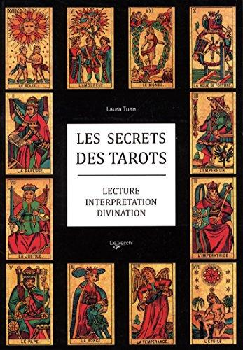 Les secrets des tarots : lecture, interprétation, divination