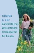 Ganzheitliches Wohlbefinden - Homöopathie für Frauen. Ein Begleitbuch für die wichtigsten Lebensphasen.