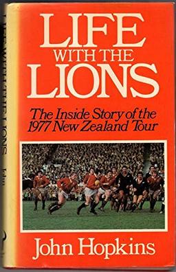 Life with the Lions: The Inside Story of the 1977 New Zealand Tour