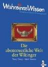 WahnsinnsWissen: Die abenteuerliche Welt der Wikinger