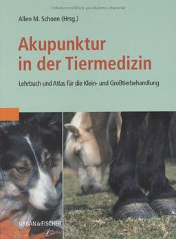 Akupunktur in der Tiermedizin: Lehrbuch und Atlas für die Klein- und Großtierbehandlung