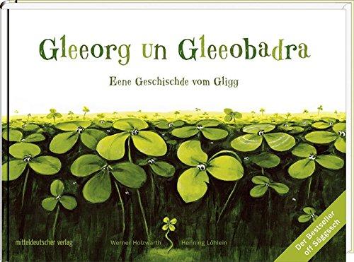 Gleeorg un Gleeobadra: Eene Geschischde vom Gligg