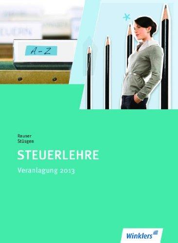 Steuerfachangestellte: Steuerlehre: Veranlagung 2013: Schülerbuch, 40., überarbeitete Auflage, 2013