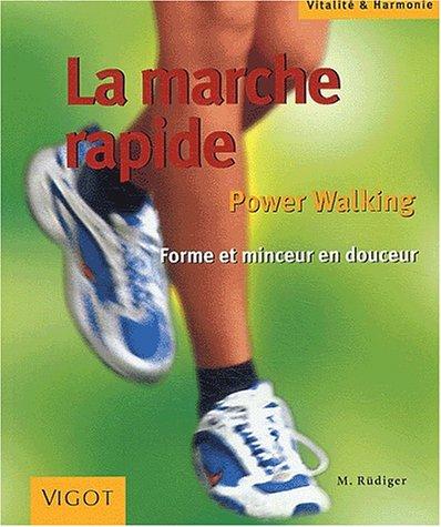 La marche rapide : power walking, forme et minceur en douceur