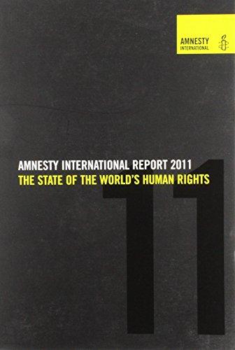 Amnesty International Report 2011: State of the World's Human Rights: The State of the World's Human Rights