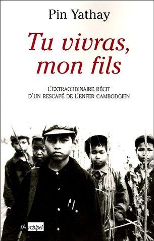 Tu vivras, mon fils : l'extraordinaire récit d'un rescapé de l'enfer cambodgien