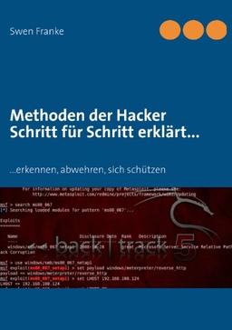 Methoden der Hacker Schritt für Schritt erklärt...: ...erkennen, abwehren, sich schützen