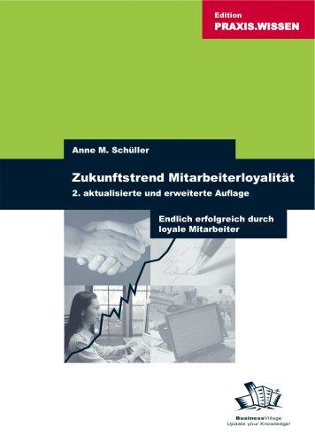 Zukunftstrend Mitarbeiterloyalität: Endlich erfolgreich durch loyale Mitarbeiter