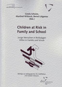 Children at Risk in Family and School - Junge Menschen in Risikolagen. Hilfen in Familie und Schule