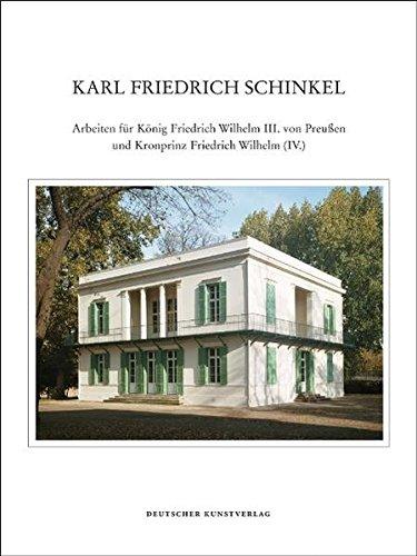 Karl Friedrich Schinkel - Lebenswerk: Arbeiten für König Friedrich Wilhelm III. von Preußen und Kronprinz Friedrich Wilhelm (IV.)