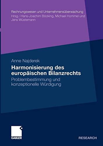 Harmonisierung des europäischen Bilanzrechts: Problembestimmung und konzeptionelle Würdigung (Rechnungswesen und Unternehmensüberwachung)