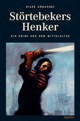 Störtebekers Henker: Ritter, Mönch und Henker - Ein Krimi aus dem Mittelalter