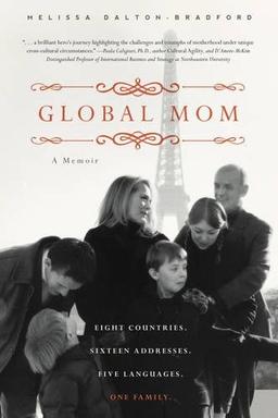 Global Mom: Eight Countries, Sixteen Addresses, Five Languages, One Family