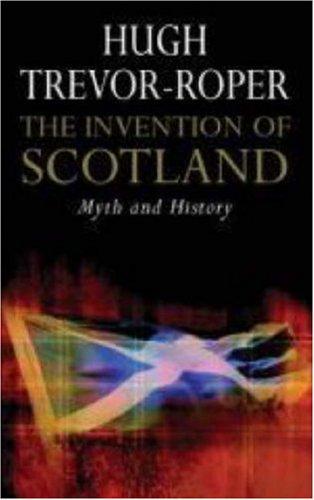 The Invention of Scotland: Myth and History