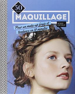 Maquillage : 50 leçons pour un make-up frais et tendance en 10 minutes