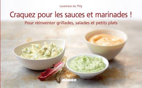 Craquez pour les sauces et marinades ! : pour vos grillades, salades et petits plats