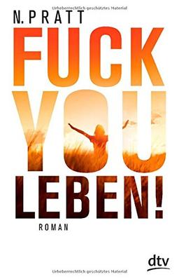 Fuck you Leben!: Roman