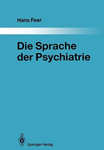 Die Sprache der Psychiatrie: Eine linguistische Untersuchung (Monographien aus dem Gesamtgebiete der Psychiatrie, 48, Band 48)