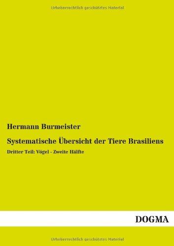 Systematische Übersicht der Tiere Brasiliens: Dritter Teil: Vögel - Zweite Hälfte