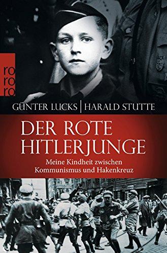 Der rote Hitlerjunge: Meine Kindheit zwischen Kommunismus und Hakenkreuz