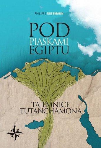 Pod piaskami Egiptu: Tajemnice Tutanchamona (Świat wielkich odkryć)