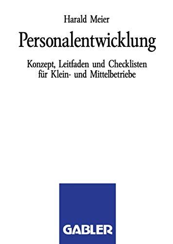 Personalentwicklung: Konzept, Leitfaden und Checklisten für Klein- und Mittelbetriebe (German Edition)