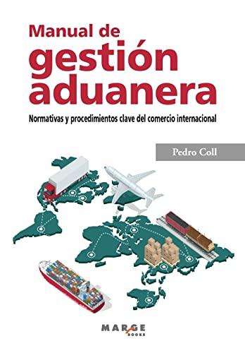 Manual de gestión aduanera. Normativas y procedimientos clave del comercio internacional: Normativa y procedimientos clave del comercio internacional (Gestiona, Band 0)