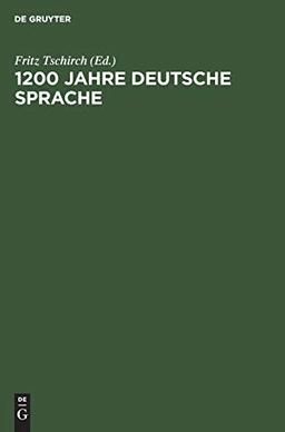 1200 Jahre deutsche Sprache: Die Entfaltung der deutschen Sprachgestalt in ausgewählten Stücken der Bibelübersetzung vom Ausgang des 8 Jahrhunderts bis in die Gegenwart. Ein Lese- und ein Arbeitsbuch