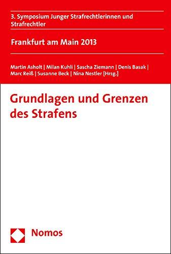 Grundlagen und Grenzen des Strafens: 3. Symposium Junger Strafrechtlerinnen und Strafrechtler