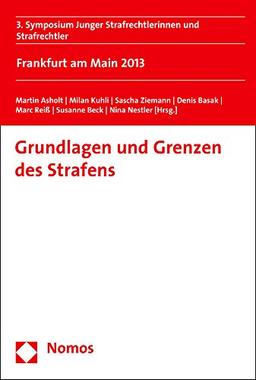 Grundlagen und Grenzen des Strafens: 3. Symposium Junger Strafrechtlerinnen und Strafrechtler