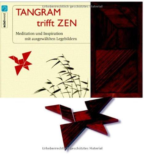 Tangram trifft Zen. Medtitation und Inspiration mit ausgewählten Legebildern