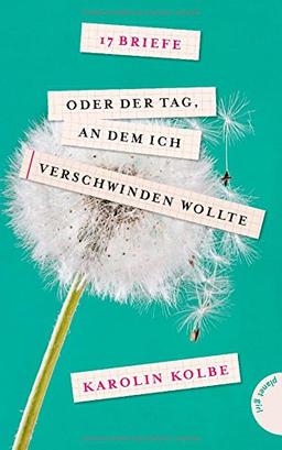 17 Briefe oder der Tag, an dem ich verschwinden wollte