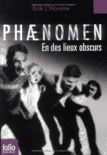 Phaenomen. Vol. 3. En des lieux obscurs