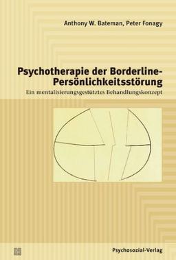 Psychotherapie der Borderline-Persönlichkeitsstörung: Ein mentalisierungsgestütztes Behandlungskonzept