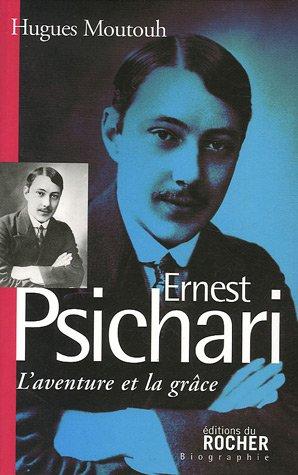 Ernest Psichari : l'aventure et la grâce