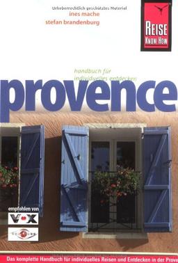 Provence: Das komplette Handbuch für individuelles Reisen und Entdecken in der Provence, der Camargue und in Marseille