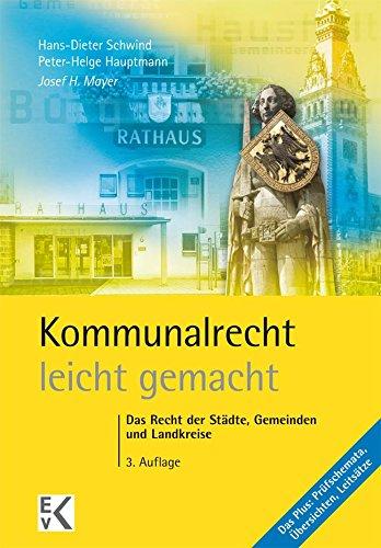 Kommunalrecht - leicht gemacht: Das Recht der Städte, Gemeinden und Landkreise