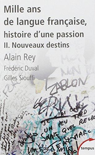 Mille ans de langue française : histoire d'une passion. Vol. 2. Nouveaux destins