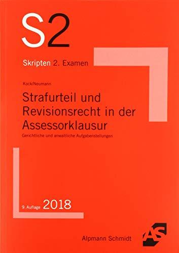 Strafurteil und Revisionsrecht in der Assessorklausur: Gerichtliche und anwaltliche Aufgabenstellungen