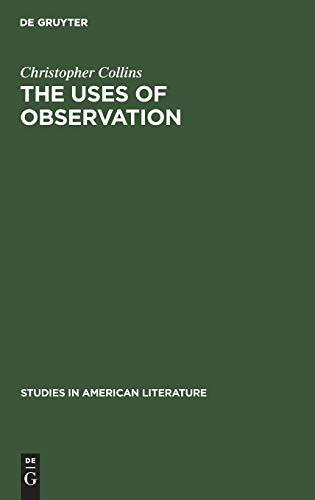 The uses of observation: A study of correspondential vision in the writings of Emerson, Thoreau and Whitman (Studies in American Literature, 12, Band 12)