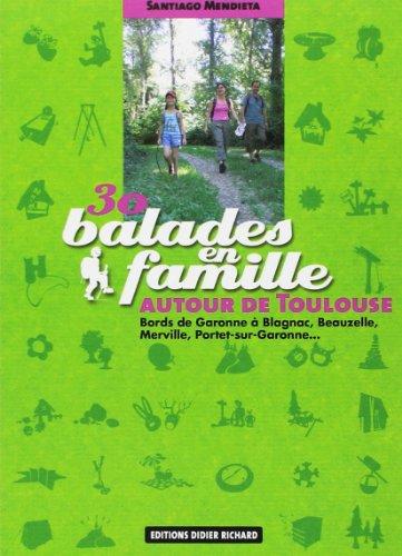 30 balades en famille autour de Toulouse : bords de Garonne à Blagnac, Beauzelle, Merville, Portet-sur-Garonne