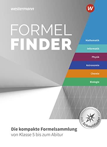 Formelfinder - Ausgabe für die Sekundarstufe I und II an Gymnasien: Die kompakte Formelsammlung von Klasse 5 bis zum Abitur Mathematik / Informatik / ... Ausgabe 2022 für das Gymnasium)