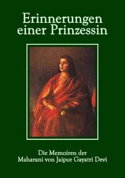 Erinnerungen einer Prinzessin: Die Memoiren der Maharani von Jaipur