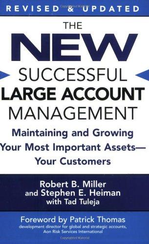 The New Successful Large Account Management: Maintaining and Growing Your Most Important Assets -- Your Customers