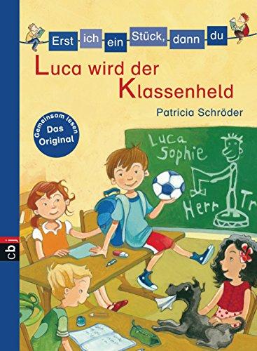 Erst ich ein Stück, dann du - Luca wird der Klassenheld (Erst ich ein Stück... Das Original, Band 31)